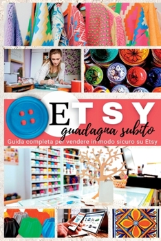 Paperback Etsy: Guadagna subito. Guida completa per vendere in modo sicuro su Etsy [Italian] Book