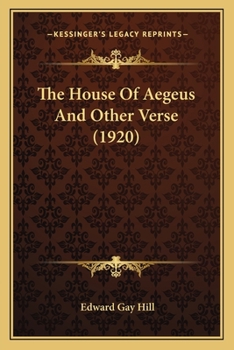 The House Of Aegeus And Other Verse