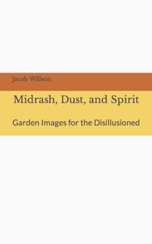 Paperback Midrash, Dust, and Spirit: Garden Images for the Disillusioned Book