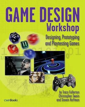 Paperback Game Design Workshop: Designing, Prototyping, & Playtesting Games Book