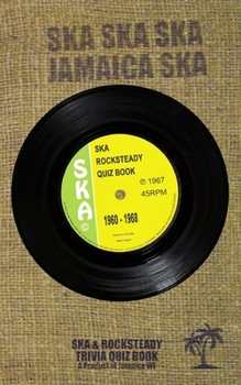 Paperback The Ska Rocksteady Quiz Book 1960-1968: Ska Rocksteady Reggae Book