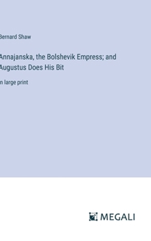 Hardcover Annajanska, the Bolshevik Empress; and Augustus Does His Bit: in large print Book