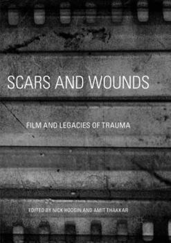 Scars and Wounds: Film and Legacies of Trauma