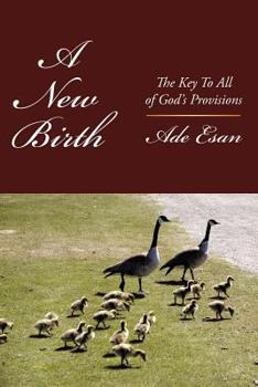 Paperback A New Birth: The Key To All of God's Provisions Book