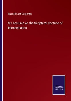 Paperback Six Lectures on the Scriptural Doctrine of Reconciliation Book