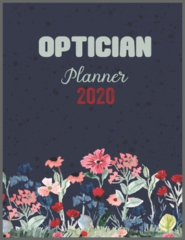 Paperback OPTICIAN Planner 2020: Daily Weekly Planner with Monthly quick-view/over view with 2020 calendar Book