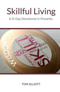 Paperback Skillful Living: A 31-Day Devotional in Proverbs Book