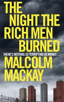 The Night the Rich Men Burned - Book #4 of the Glasgow Underworld Series