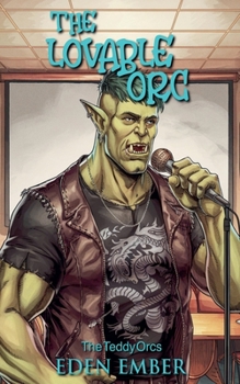 The Lovable Orc (The Teddy Orcs)