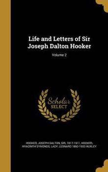 Hardcover Life and Letters of Sir Joseph Dalton Hooker; Volume 2 Book