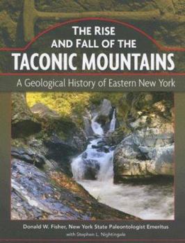 Paperback The Rise and Fall of the Taconic Mountains: A Geological History of Eastern New York Book