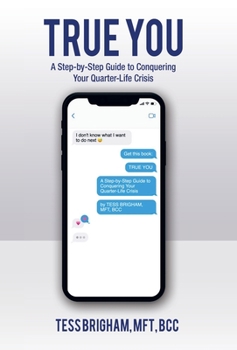 Hardcover True You: A Step-By-Step Guide to Conquering Your Quarter-Life Crisis Book