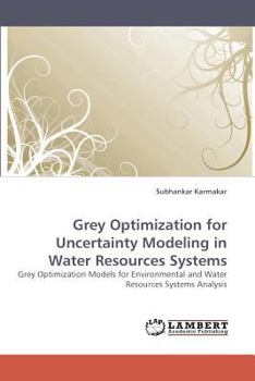 Paperback Grey Optimization for Uncertainty Modeling in Water Resources Systems Book