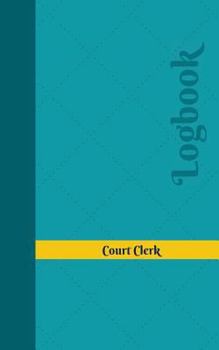 Paperback Court Clerk Log: Logbook, Journal - 102 pages, 5 x 8 inches Book