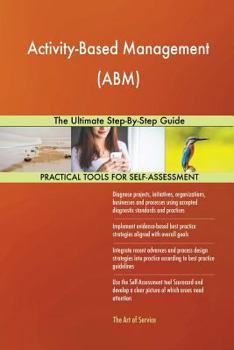 Paperback Activity-Based Management (ABM) The Ultimate Step-By-Step Guide Book