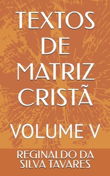 Paperback TEXTOS DE MATRIZ CRISTÃ: VOLUME V (Portuguese Edition) [Portuguese] Book
