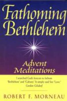 Hardcover Fathoming Bethlehem: Advent Meditations Book