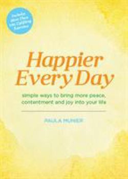 Hardcover Happier Every Day: Simple Ways to Bring More Peace, Contentment and Joy Into Your Life Book