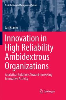Paperback Innovation in High Reliability Ambidextrous Organizations: Analytical Solutions Toward Increasing Innovative Activity Book