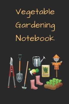 Paperback Vegetable Gardening Notebook: Novelty Lined Notebook / Journal To Write In Perfect Gift Item (6 x 9 inches) For Gardeners & Gardening Lovers Book
