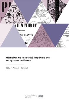 Paperback Mémoires de la Société impériale des antiquaires de France [French] Book