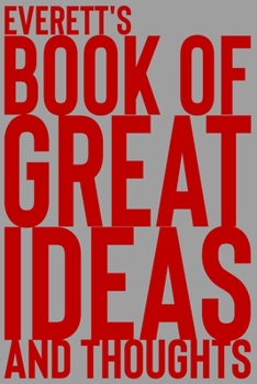 Paperback Everett's Book of Great Ideas and Thoughts: 150 Page Dotted Grid and individually numbered page Notebook with Colour Softcover design. Book format: 6 Book