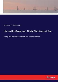 Paperback Life on the Ocean, or, Thirty-Five Years at Sea: Being the personal adventures of the author Book