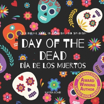 Paperback Day of the Dead - Día de Los Muertos: Day of the Dead : A Bilingual Book for Kids in English and Spanish Book