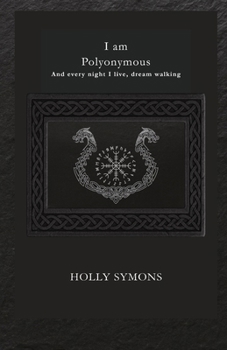 I Am Polyonymous: And Every Night I Live, Dream Walking