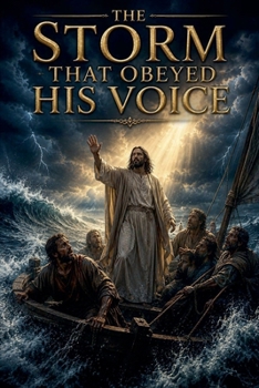 The Storm That Obeyed His Voice (Christian Biblical Fiction)