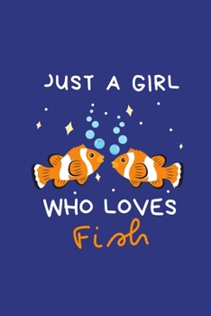 Paperback Just a Girl Who Loves Fish: Blank Lined Journal Notebook, Funny fish Notebook journal for fish lovers Book