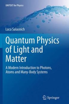 Paperback Quantum Physics of Light and Matter: A Modern Introduction to Photons, Atoms and Many-Body Systems Book