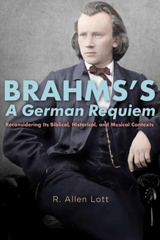 Hardcover Brahms's a German Requiem: Reconsidering Its Biblical, Historical, and Musical Contexts Book