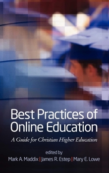 Paperback Best Practices for Online Education: A Guide for Christian Higher Education Book
