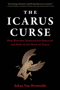 Hardcover The Icarus Curse: How Western Democracies Derailed and How to Get Back on Track Book