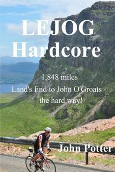 Paperback LEJOG Hardcore: Land's End to John O'Groats - the hard way! Book