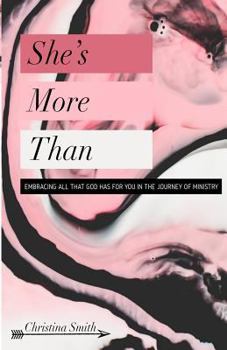 Paperback She's More Than: Embracing All That God Has For You In The Journey Of Ministry Book