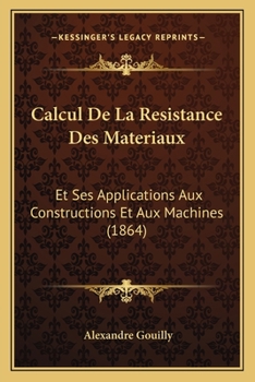 Paperback Calcul De La Resistance Des Materiaux: Et Ses Applications Aux Constructions Et Aux Machines (1864) [French] Book