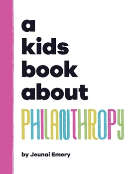 Hardcover A Kids Book About Philanthropy Book