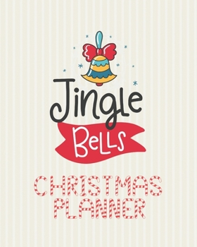 Jingle Bells Christmas Planner: Christmas Planner and Notebook to Organize Your Holidays | 4 Weekly Planner Pages | 28 Daily Planner Pages to Track ... Notes Pages | Totally 100 pages | 8x10 inches