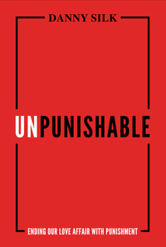 Paperback Unpunishable: Ending Our Love Affair with Punishment Book