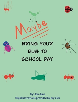 Paperback Maybe Bring Your Bug To School Book