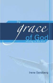 Paperback By Grace of God: Abiding in His Will Book