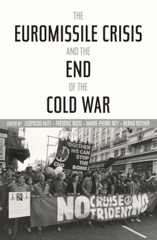 The Euromissile Crisis and the End of the Cold War - Book  of the Cold War International History Project