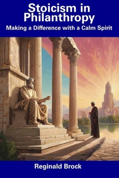 Paperback Stoicism in Philanthropy: Making a Difference with a Calm Spirit Book