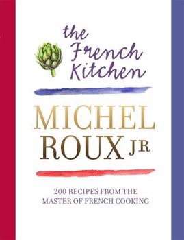 The French Kitchen: Recipes from the Master of French Cooking