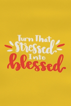 Turn That Stressed Into Blessed: Blank Lined Notebook :Bible Scripture Christian Journals Gift 6x9 | 110 Blank  Pages | Plain White Paper | Soft Cover Book