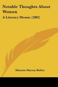 Paperback Notable Thoughts About Women: A Literary Mosaic (1882) Book