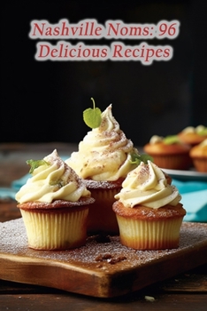 Paperback Nashville Noms: 96 Delicious Recipes Book