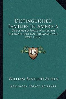 Distinguished Families In America, Descended From Wilhelmus Beekman And Jan Thomasse Van Dyke